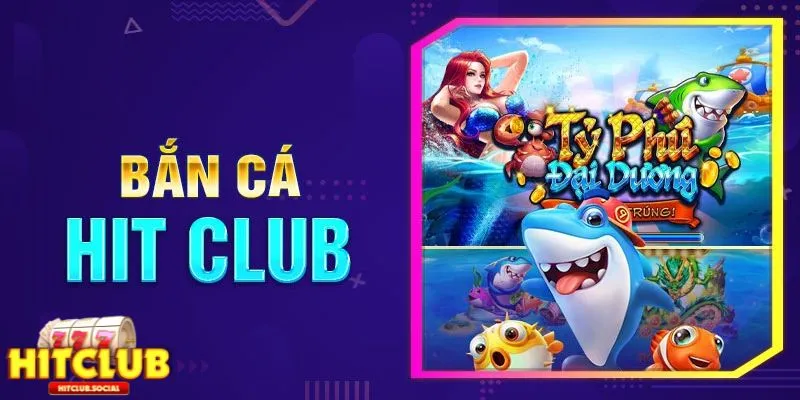 Giới thiệu thông tin về game bắn cá nổi tiếng của Hitclub