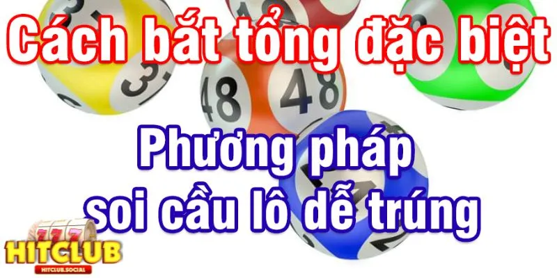 Phương pháp soi cầu lô Hitclub theo tổng đặc biệt